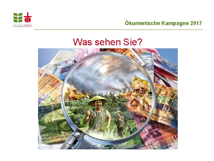 Ökumenische Kampagne 2017 Was sehen Sie? 