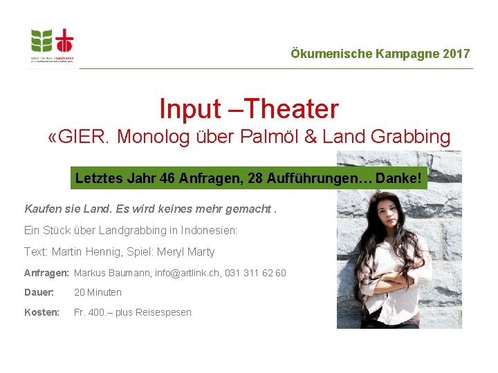 Ökumenische Kampagne 2017 Input –Theater «GIER. Monolog über Palmöl & Land Grabbing Letztes Jahr