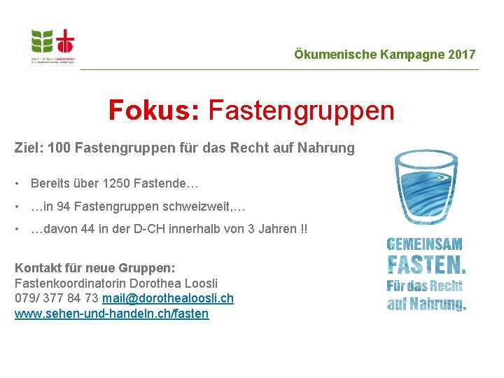 Ökumenische Kampagne 2017 Fokus: Fastengruppen Ziel: 100 Fastengruppen für das Recht auf Nahrung •