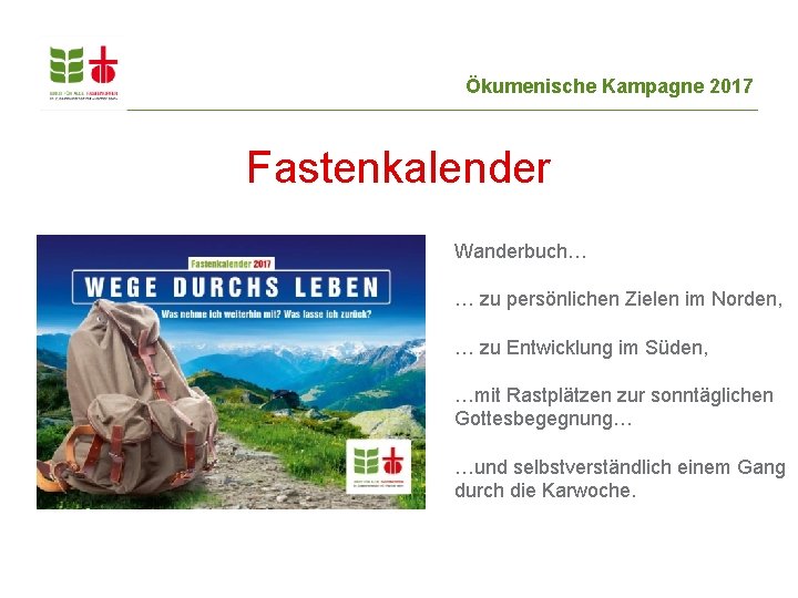 Ökumenische Kampagne 2017 Fastenkalender Wanderbuch… … zu persönlichen Zielen im Norden, … zu Entwicklung