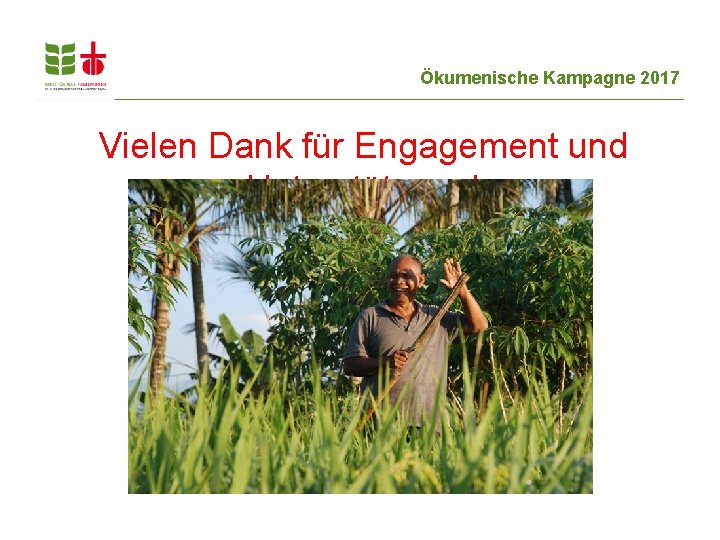 Ökumenische Kampagne 2017 Vielen Dank für Engagement und Unterstützung! 