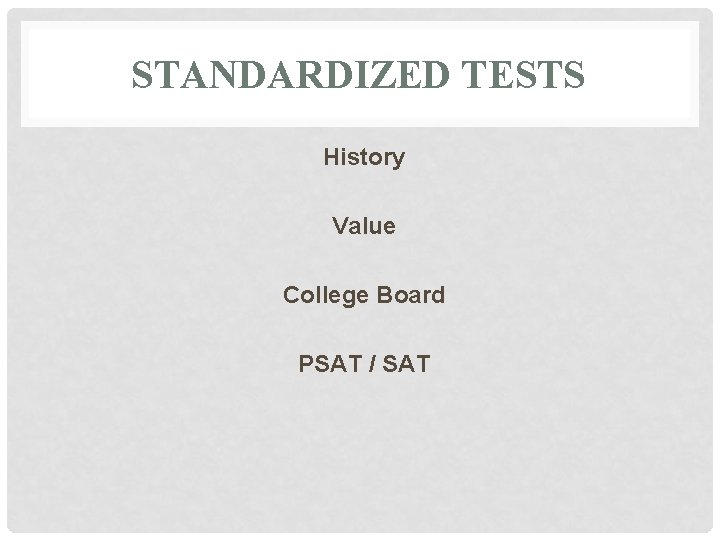 STANDARDIZED TESTS History Value College Board PSAT / SAT 