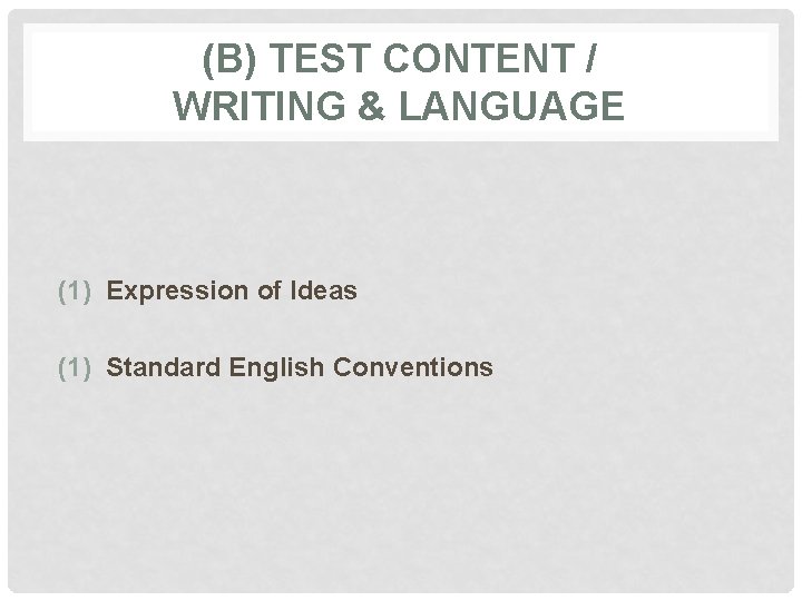 (B) TEST CONTENT / WRITING & LANGUAGE (1) Expression of Ideas (1) Standard English