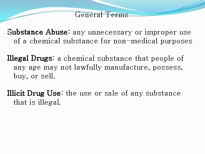 General Terms Substance Abuse: Abuse any unnecessary or improper use of a chemical substance