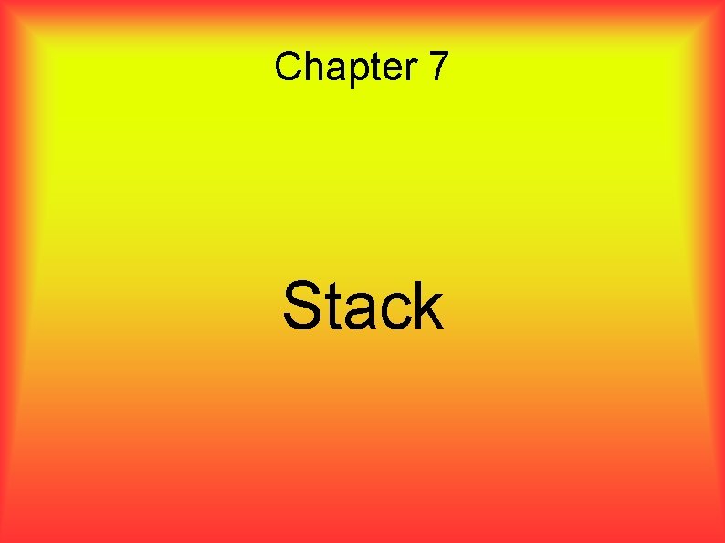 Chapter 7 Stack 