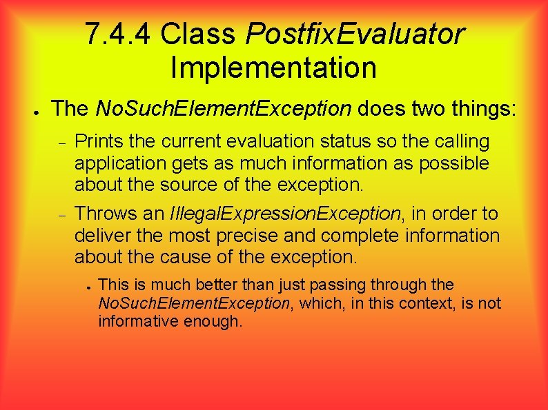 7. 4. 4 Class Postfix. Evaluator Implementation ● The No. Such. Element. Exception does