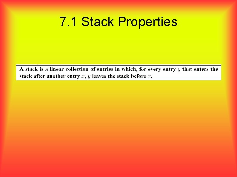 7. 1 Stack Properties 