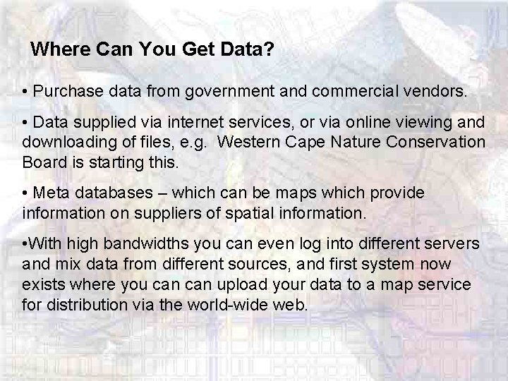 Where Can You Get Data? • Purchase data from government and commercial vendors. •