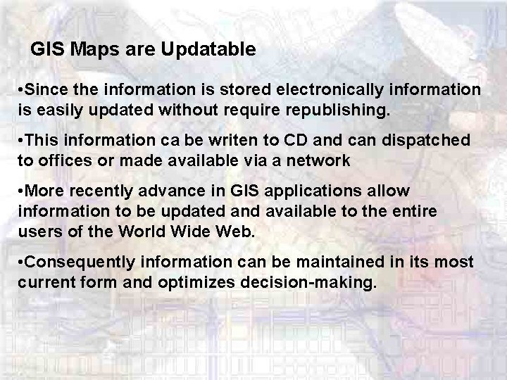 GIS Maps are Updatable • Since the information is stored electronically information is easily