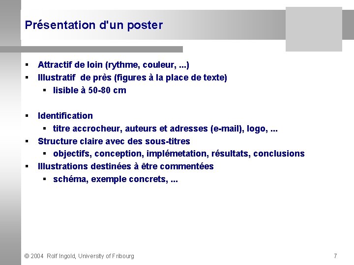 Présentation d'un poster § § Attractif de loin (rythme, couleur, . . . )