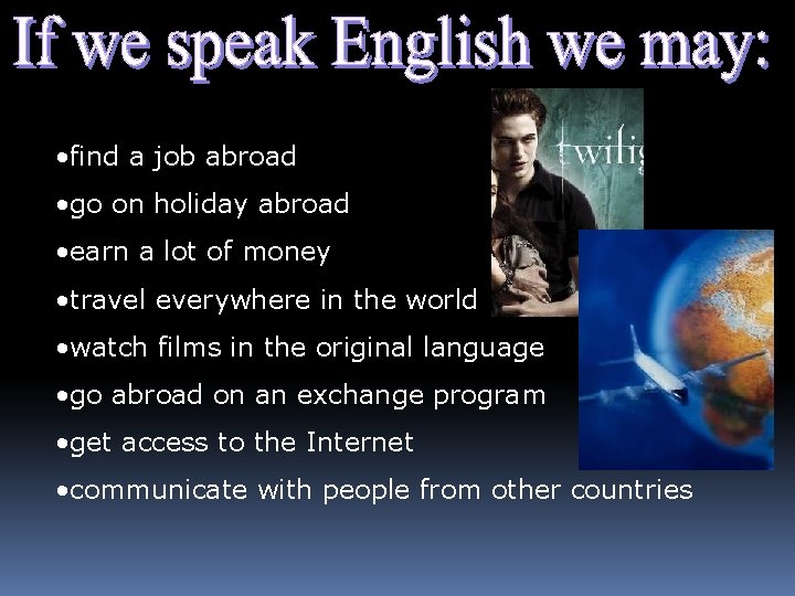  • find a job abroad • go on holiday abroad • earn a