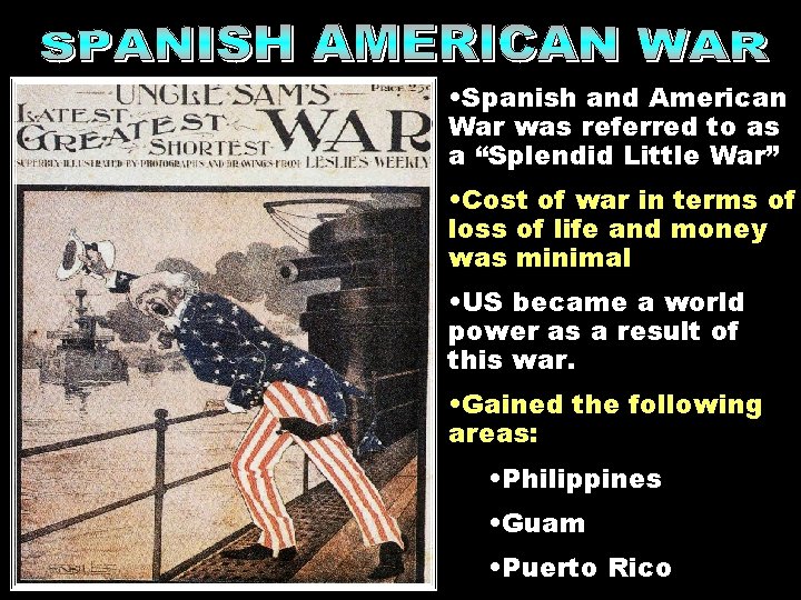  • Spanish and American War was referred to as a “Splendid Little War”