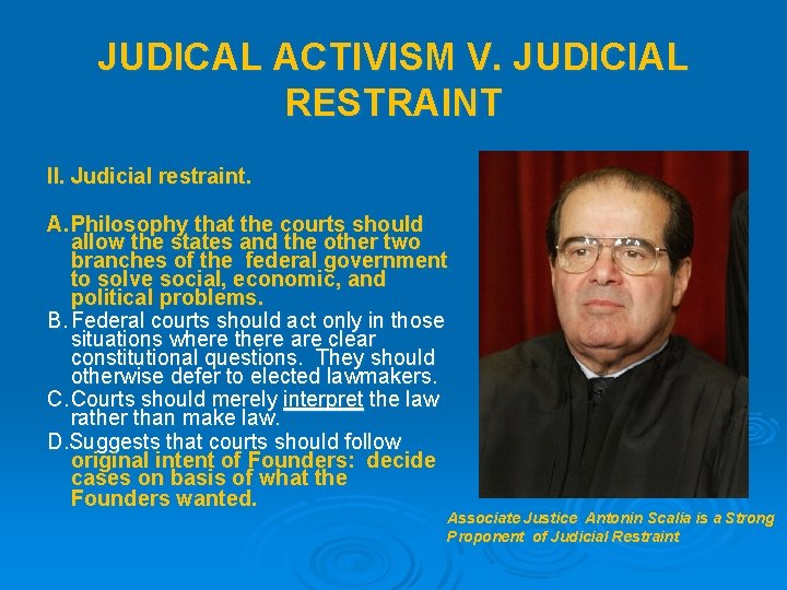 JUDICAL ACTIVISM V. JUDICIAL RESTRAINT II. Judicial restraint. A. Philosophy that the courts should