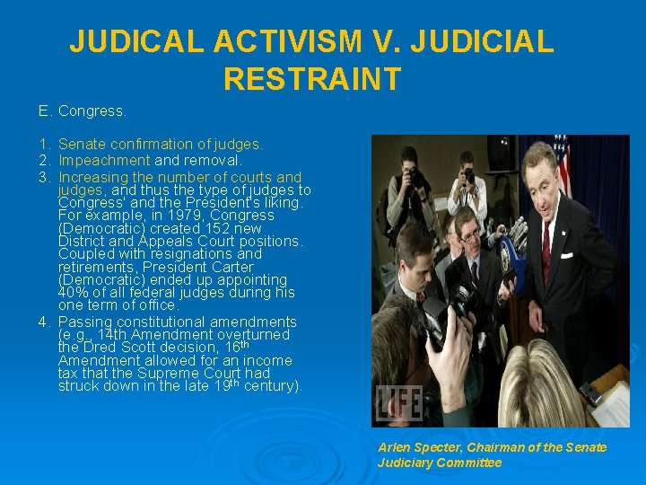 JUDICAL ACTIVISM V. JUDICIAL RESTRAINT E. Congress. 1. Senate confirmation of judges. 2. Impeachment