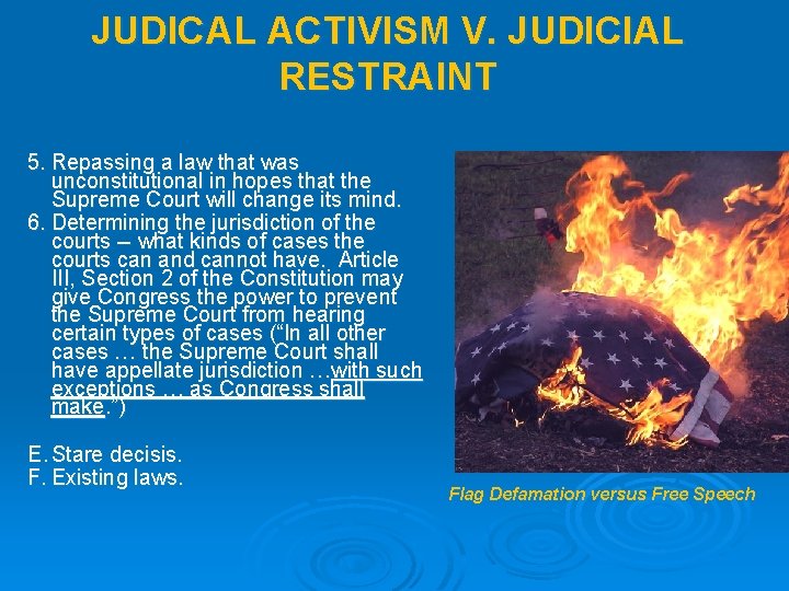 JUDICAL ACTIVISM V. JUDICIAL RESTRAINT 5. Repassing a law that was unconstitutional in hopes