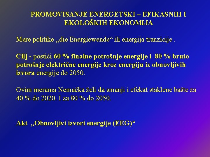 PROMOVISANJE ENERGETSKI – EFIKASNIH I EKOLOŠKIH EKONOMIJA Mere politike , , die Energiewende“ ili