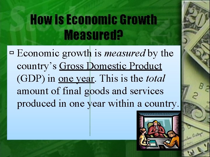 How is Economic Growth Measured? Economic growth is measured by the country’s Gross Domestic