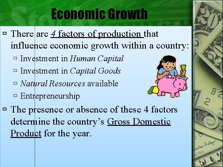 Economic Growth There are 4 factors of production that influence economic growth within a