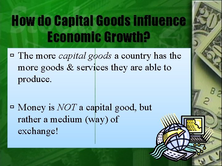 How do Capital Goods influence Economic Growth? The more capital goods a country has