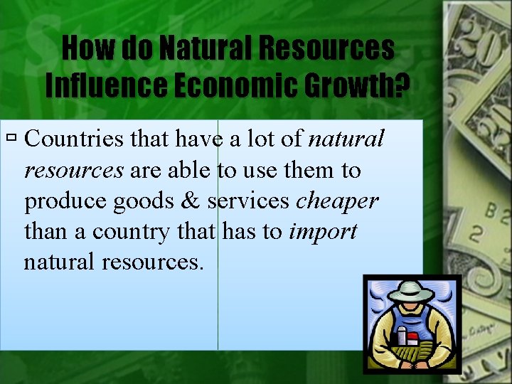 How do Natural Resources Influence Economic Growth? Countries that have a lot of natural