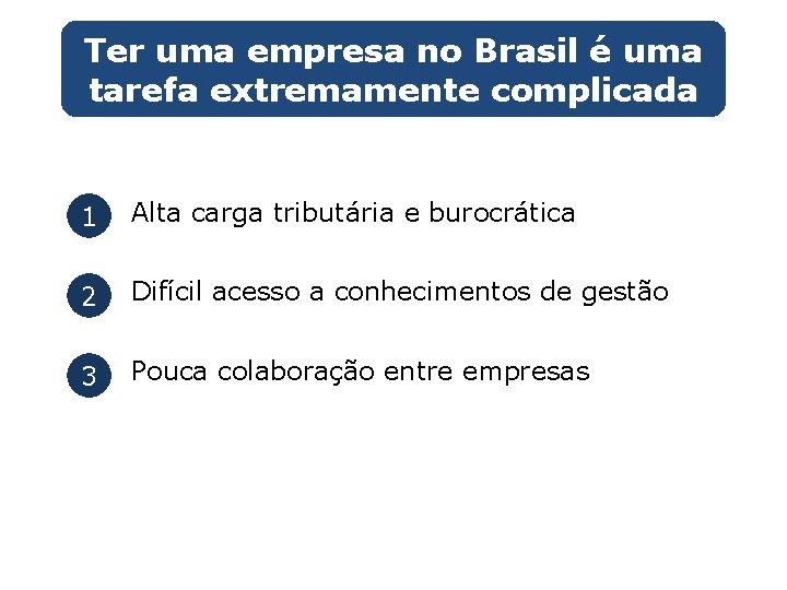 Ter uma empresa no Brasil é uma tarefa extremamente complicada 1 Alta carga tributária