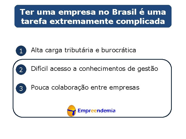 Ter uma empresa no Brasil é uma tarefa extremamente complicada 1 Alta carga tributária