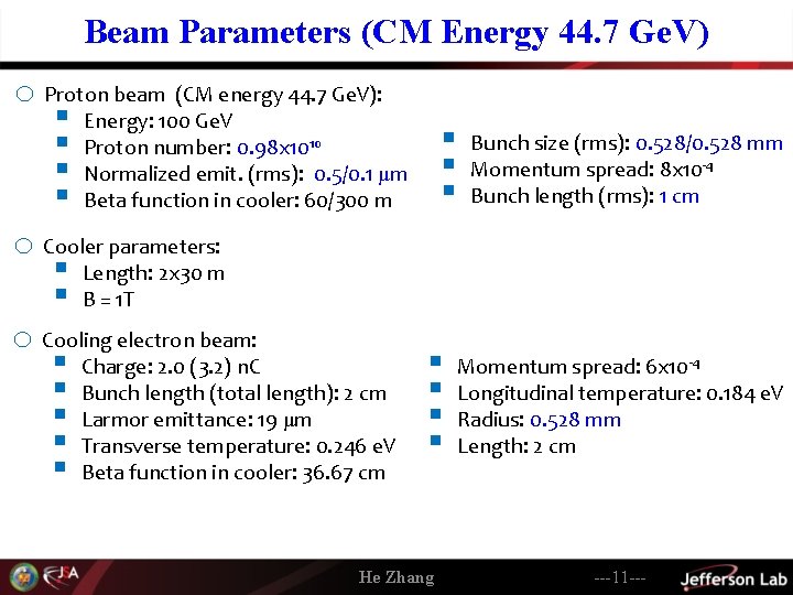 Beam Parameters (CM Energy 44. 7 Ge. V) o Proton beam (CM energy 44.