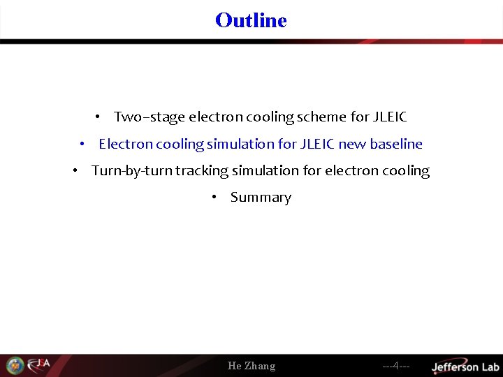 Outline • Two–stage electron cooling scheme for JLEIC • Electron cooling simulation for JLEIC