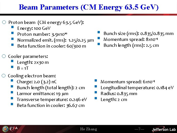 Beam Parameters (CM Energy 63. 5 Ge. V) o Proton beam (CM energy 63.