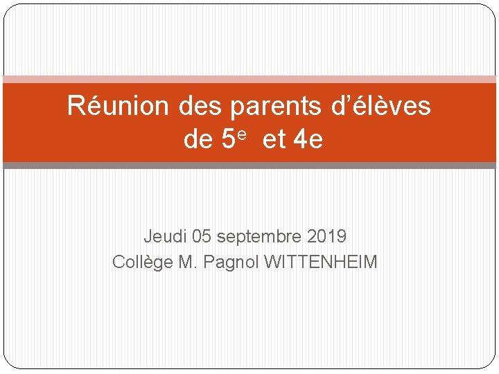 Réunion des parents d’élèves de 5 e et 4 e Jeudi 05 septembre 2019