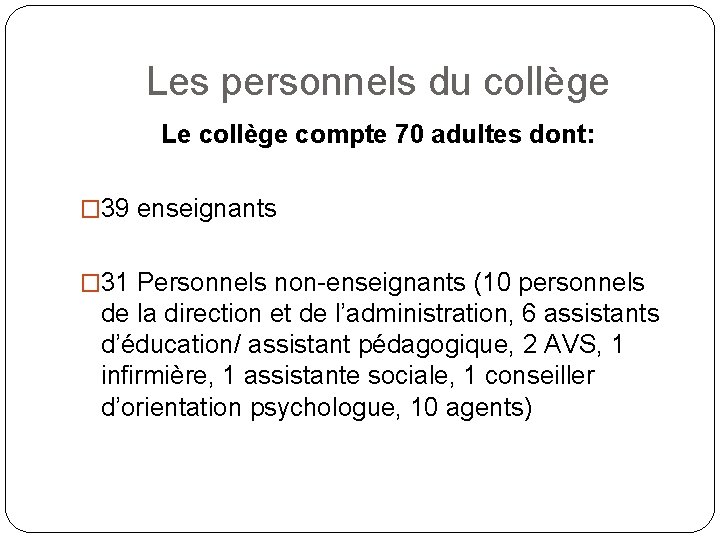 Les personnels du collège Le collège compte 70 adultes dont: � 39 enseignants �