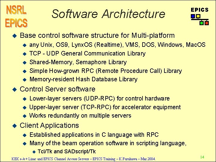 Software Architecture u Base control software structure for Multi-platform u u u any Unix,