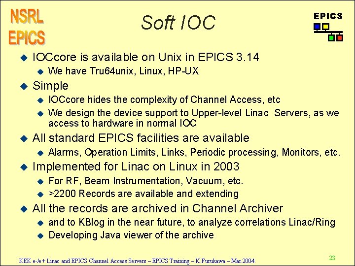 Soft IOC u IOCcore is available on Unix in EPICS 3. 14 u u