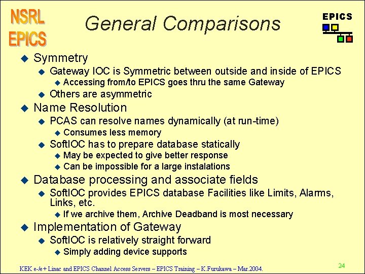 General Comparisons u Symmetry u Gateway IOC is Symmetric between outside and inside of