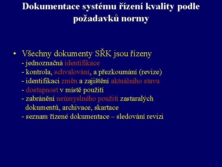 Dokumentace systému řízení kvality podle požadavků normy • Všechny dokumenty SŘK jsou řízeny -