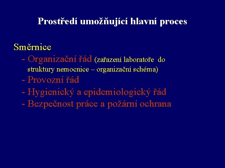 Prostředí umožňující hlavní proces Směrnice - Organizační řád (zařazení laboratoře do struktury nemocnice –