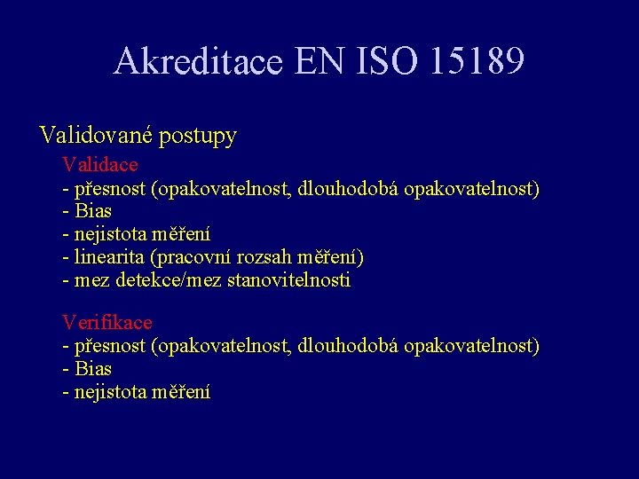 Akreditace EN ISO 15189 Validované postupy Validace - přesnost (opakovatelnost, dlouhodobá opakovatelnost) - Bias