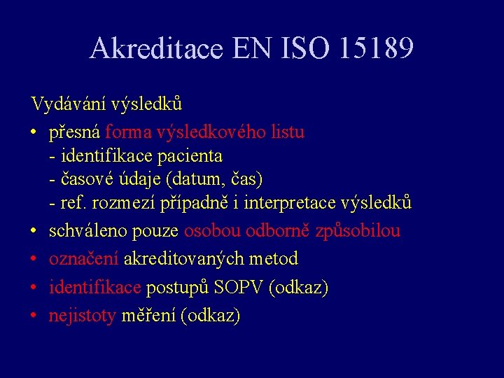 Akreditace EN ISO 15189 Vydávání výsledků • přesná forma výsledkového listu - identifikace pacienta