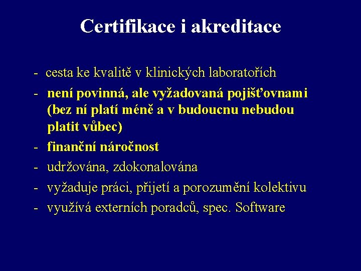 Certifikace i akreditace - cesta ke kvalitě v klinických laboratořích - není povinná, ale