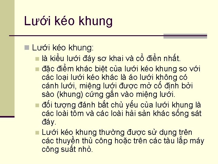 Lưới kéo khung n Lưới kéo khung: n là kiểu lưới đáy sơ khai