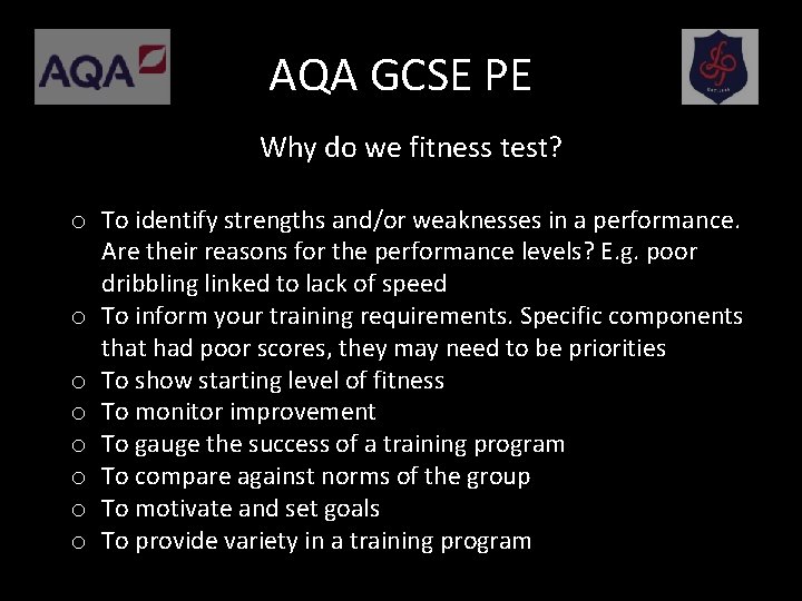 AQA GCSE PE Why do we fitness test? o To identify strengths and/or weaknesses