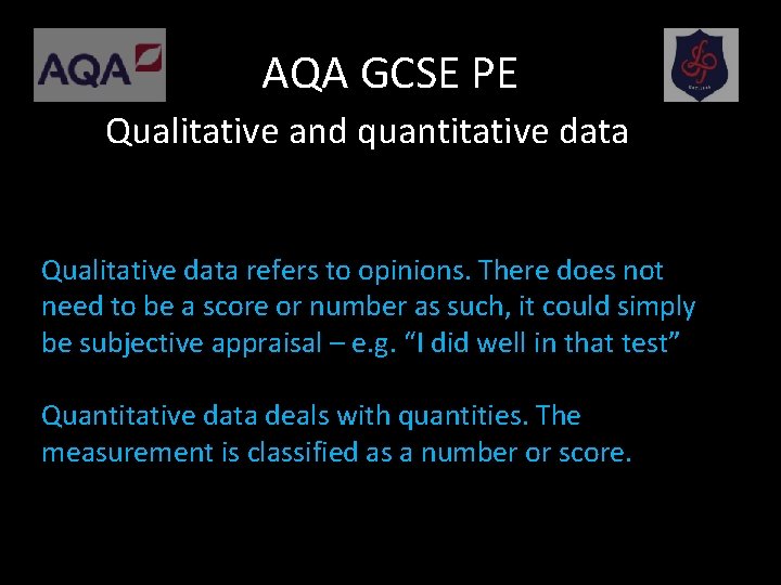 AQA GCSE PE Qualitative and quantitative data Qualitative data refers to opinions. There does