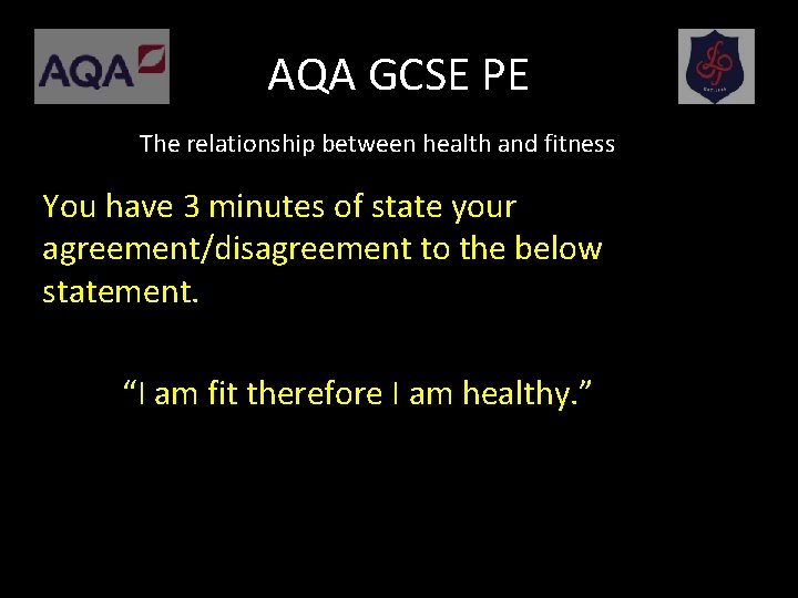 AQA GCSE PE The relationship between health and fitness You have 3 minutes of