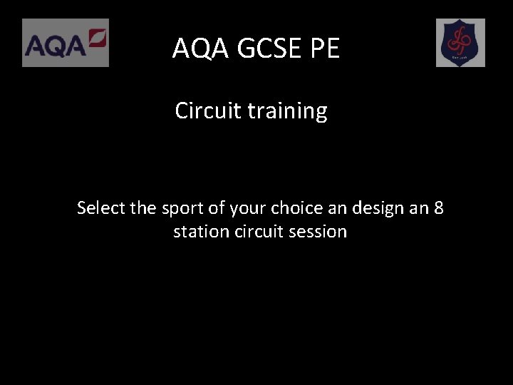 AQA GCSE PE Circuit training Select the sport of your choice an design an