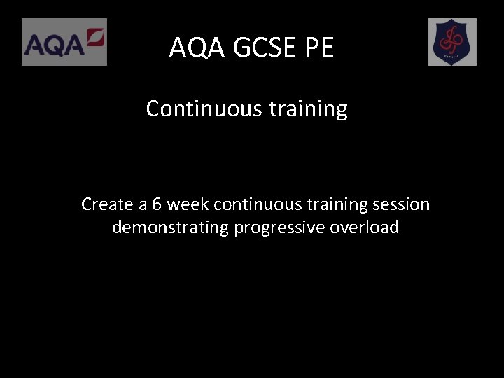 AQA GCSE PE Continuous training Create a 6 week continuous training session demonstrating progressive