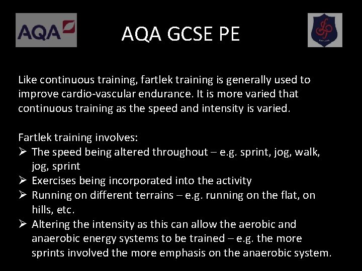 AQA GCSE PE Like continuous training, fartlek training is generally used to improve cardio-vascular