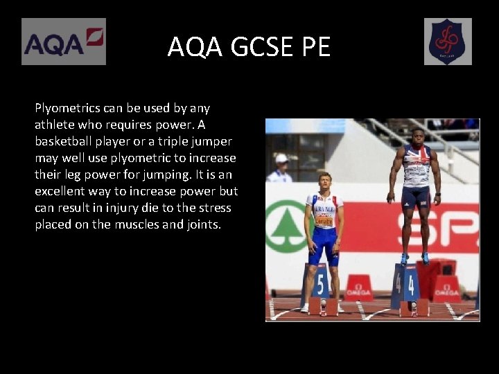 AQA GCSE PE Plyometrics can be used by any athlete who requires power. A