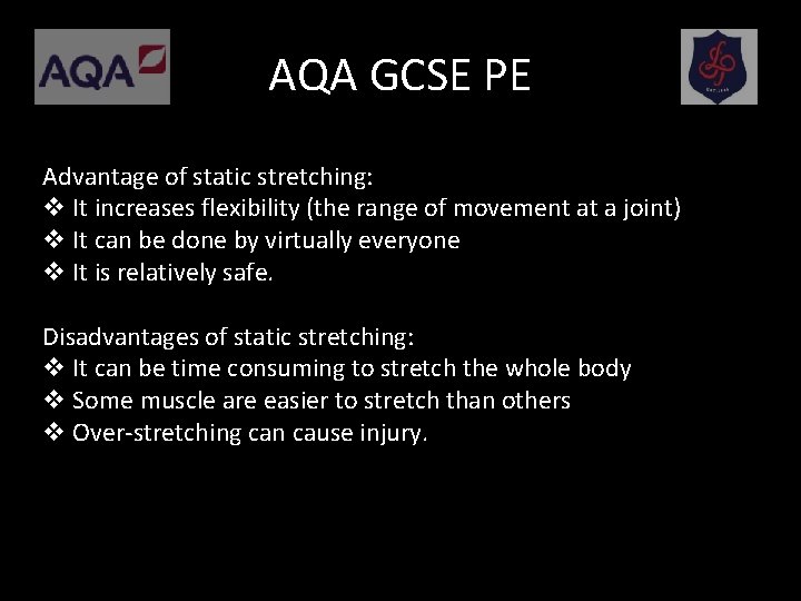 AQA GCSE PE Advantage of static stretching: v It increases flexibility (the range of