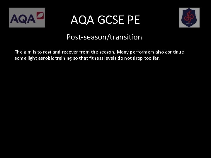 AQA GCSE PE Post-season/transition The aim is to rest and recover from the season.