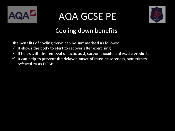 AQA GCSE PE Cooling down benefits The benefits of cooling down can be summarised